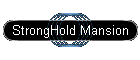 StrongHold Mansion